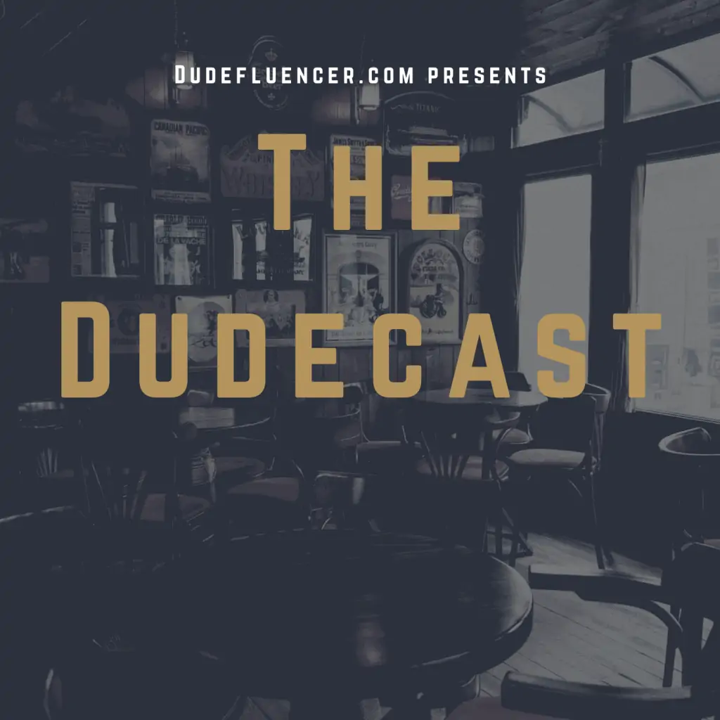 Dudefluencer: The Dudecast