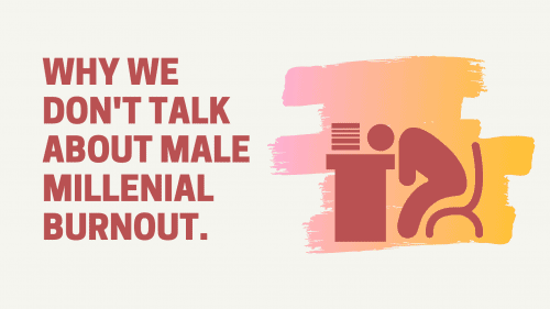 Dudefluencer: Male Millenial Burnout