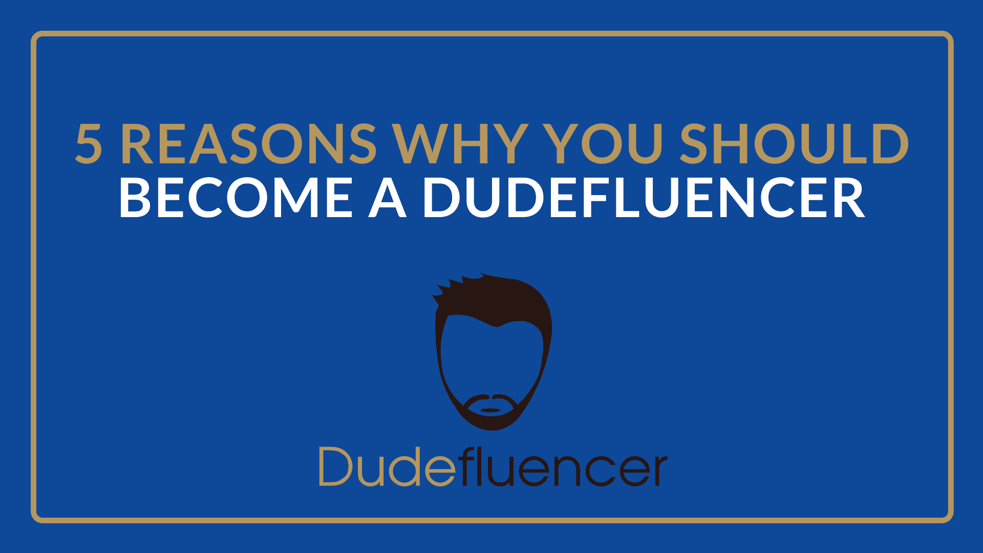 Dudefluencer: Become a Dudefluencer